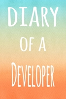 Diary of a Developer: The perfect gift for the professional in your life - 119 page lined journal B07Y4MXZ2L Book Cover