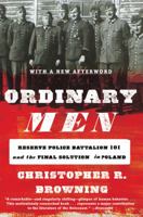 Ordinary Men: Reserve Police Battalion 101 and the Final Solution in Poland 0062303023 Book Cover