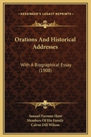 Orations And Historical Addresses: With A Biographical Essay 1164949659 Book Cover