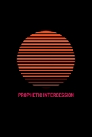 Prophetic Intercession: Hearing God | Prophetic Interpretation | Prophet's Notebook 1676063099 Book Cover
