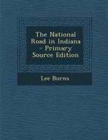 The National Road in Indiana 1015514545 Book Cover