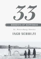 33 Moments of Happiness: St. Petersburg Stories 037540029X Book Cover