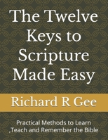 The Twelve Keys to Scripture Made Easy: Practical Methods to Learn ,Teach and Remember the Bible (Faithlift Memory Series) B0GL99PZ3F Book Cover