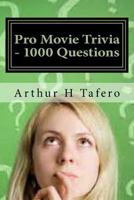 Pro Movie Trivia - 1000 Questions: Tough Classic Movie Trivia 1500940828 Book Cover