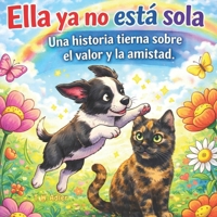 Ella ya no está sola: Una historia tierna sobre el valor y la amistad (Ella – Aventuras de una perrita) (Spanish Edition) B0GYHMPF82 Book Cover