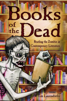 Books of the Dead: Reading the Zombie in Contemporary Literature 1496819063 Book Cover