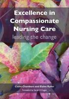 Excellence in Compassionate Nursing Care: Leading the Change 1846193990 Book Cover