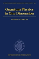 Quantum Physics in One Dimension (The International Series of Monographs on Physics, 121) 0198525001 Book Cover