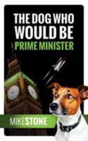 The Dog Who Would Be Prime Minister 1912145006 Book Cover