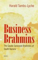 Business Brahmins: The Gauda Saraswat Brahmins Of South Kanara 8173049025 Book Cover