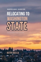 Warped Away Guide For Relocating to Washington State: What No One Tells You About Relocation — Until Now! (Relocate without Stress) B0GTP4VS4Q Book Cover