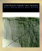 Portraits from the Desert: Bill Wright's Big Bend 029279116X Book Cover
