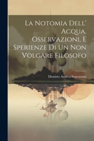 La Notomia Dell' Acqua, Osservazioni, E Sperienze Di Un Non Volgare Filosofo (Italian Edition) 1022773119 Book Cover