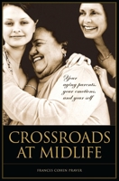 Crossroads at Midlife: Your Aging Parents, Your Emotions, and Your Self 0275981835 Book Cover