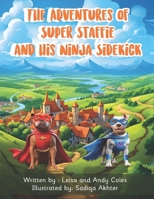 The Adventures of Super Staffie and his Ninja Sidekick 1399980319 Book Cover