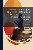 Chants Historiques Francais Du Seizieme Siecle (1903) 1148539344 Book Cover