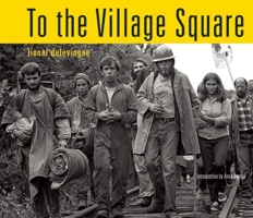 To the Village Square: Fear and Consequences, Resistance and Hope, Atomic Power at Home 1974-2014 1632260042 Book Cover