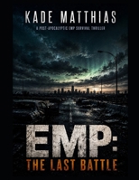 EMP: The Last Battle: A Post-Apocalyptic EMP Survival Thriller B0HB71PD2G Book Cover