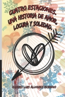 Cuatro estaciones. Una historia de amor, locura y soledad. B0BTRW3CLL Book Cover