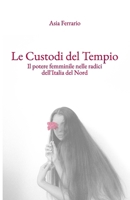 Le Custodi del Tempio: Il potere femminile nelle radici dell'Italia del Nord (Italian Edition) B0FHQHGK3R Book Cover