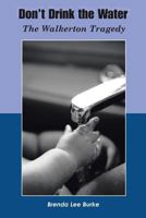 Don't Drink the Water: The Walkerton Tragedy 1552127133 Book Cover