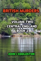 British Murders - Volume Two: Central England Book Two B0BMDWHNNL Book Cover