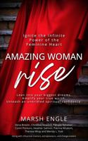 Amazing Woman Rise: Ignite the Infinite Power of the Feminine Heart 1958405698 Book Cover