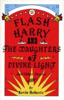 Flash Harry and the Daughters of Divine Light: and other stories 0920080111 Book Cover