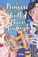 The Princess and the Grilled Cheese Sandwich 0316538728 Book Cover