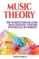 Music Theory: How To Understand And Learn Music For Guitar, Piano And Other Musical Instruments 1677112247 Book Cover