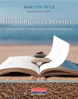 Reading with Presence: Crafting Meaningful, Evidenced-Based Reading Responses 0325088675 Book Cover