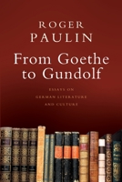 From Goethe to Gundolf: Essays on German Literature and Culture 1800642121 Book Cover