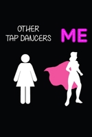 Other Tap Dancers Vs Me: Blank Lined Journal, Notebook, Tap Dance Choreography Journal, Dance Training Log Book, Daily Planner, Organizer, Diary 1706096542 Book Cover