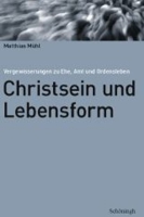 Christsein Und Lebensform: Vergewisserungen Zu Ehe, Amt Und Ordensleben 3506763911 Book Cover