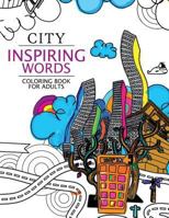 City Inspiring Words Coloring Book: Motivational & inspirational adult coloring book: Turn your stress into success 1535551011 Book Cover