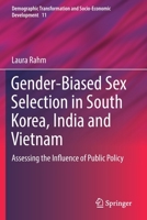 Gender-Biased Sex Selection in South Korea, India and Vietnam : Assessing the Influence of Public Policy 3030202364 Book Cover