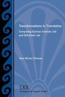 Transformations in Translation : Comparing Qumran Aramaic Job and Old Greek Job 1628378239 Book Cover