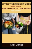 Effective weight loss recipe and smoothies in one week for women 1692791133 Book Cover