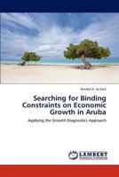 Searching for Binding Constraints on Economic Growth in Aruba 3847374613 Book Cover