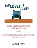 THE LOVABLE JEEP - CLASSIC, VINTAGE AND MORE RECENT FLAT-FENDER JEEP TOYS: RECENT AND CONTEMPORARY FLAT-FENDER JEEP HOT RODS, FUNNY CARS, DRAGSTER AND ... AS PUZZLE JEEPS, JEEP PRIZES AND PREMIUMS 171344206X Book Cover