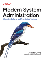 Modern System Administration : Building and Maintaining Reliable Systems 1492055212 Book Cover