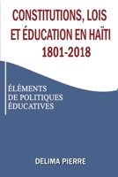 Constitutions, lois et éducation en Haïti 1801-2018: Éléments de Politiques Éducatives 2923922085 Book Cover