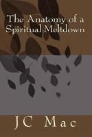 The Anatomy of a Spiritual Meltdown 1453782419 Book Cover