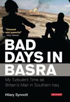 Bad Days in Basra: My Turbulent Time as Britain's Man in Southern Iraq 1845117069 Book Cover