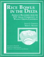 Rice Bowls in the Delta: Artifacts Recovered from the 1915 Asian Community of Walnut Grove, California (Occasional Paper, No 16) 0917956605 Book Cover