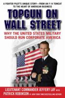 TOPGUN on Wall Street: Why the United States Military Should Run Corporate America 1593157177 Book Cover