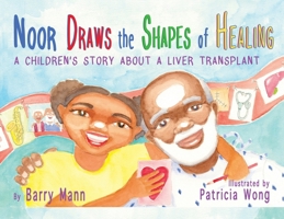 Noor Draws the Shapes of Healing: A Children's Story About a Liver Transplant B0FM26ZVZX Book Cover