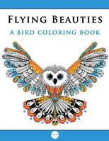 Flying beauties a bird coloring book 1540407934 Book Cover