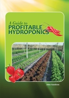 A Guide to Profitable Hydroponics 1915424674 Book Cover