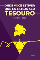 ONDE VOCÊ ESTIVER QUE LÁ ESTEJA SEU TESOURO 6500602153 Book Cover